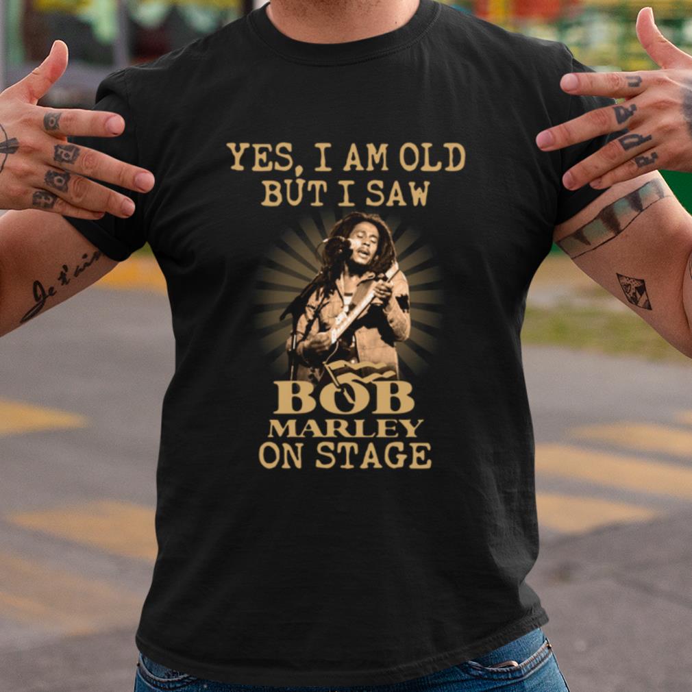 Top Yes I Am Old But I Saw Bob Marley On Stage shirt 7