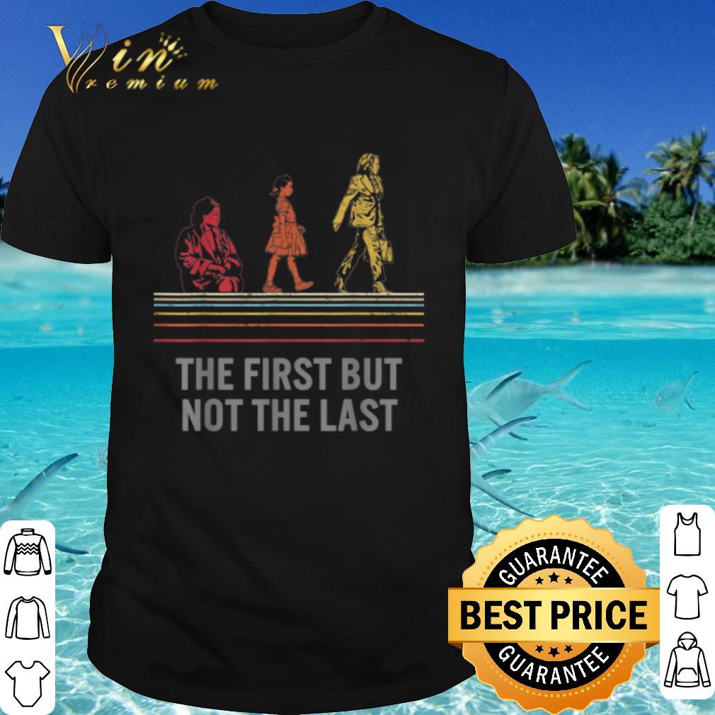 Top Kamala Harris The First But The Not Last shirt 6