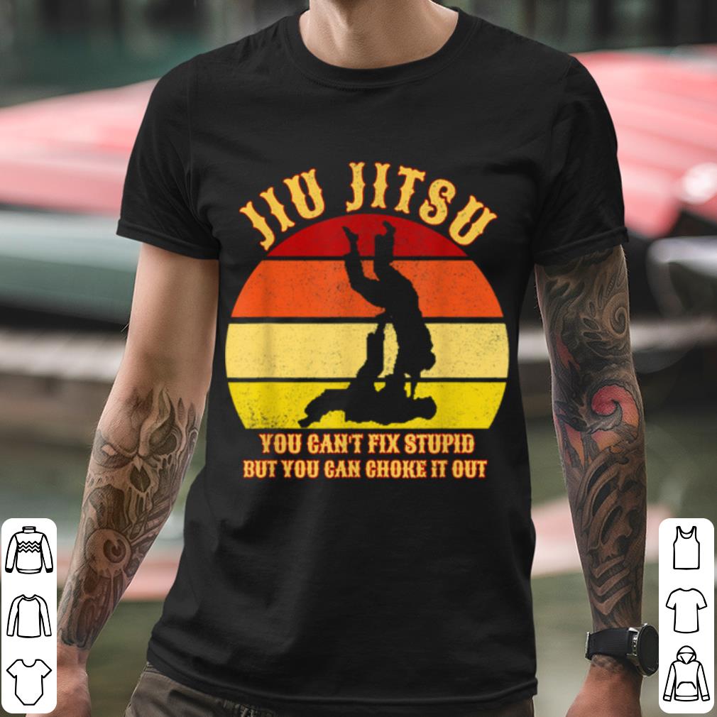Original Jiu Jitsu You Can't Fix Stupid But You Can Choke It Out Vintage shirt