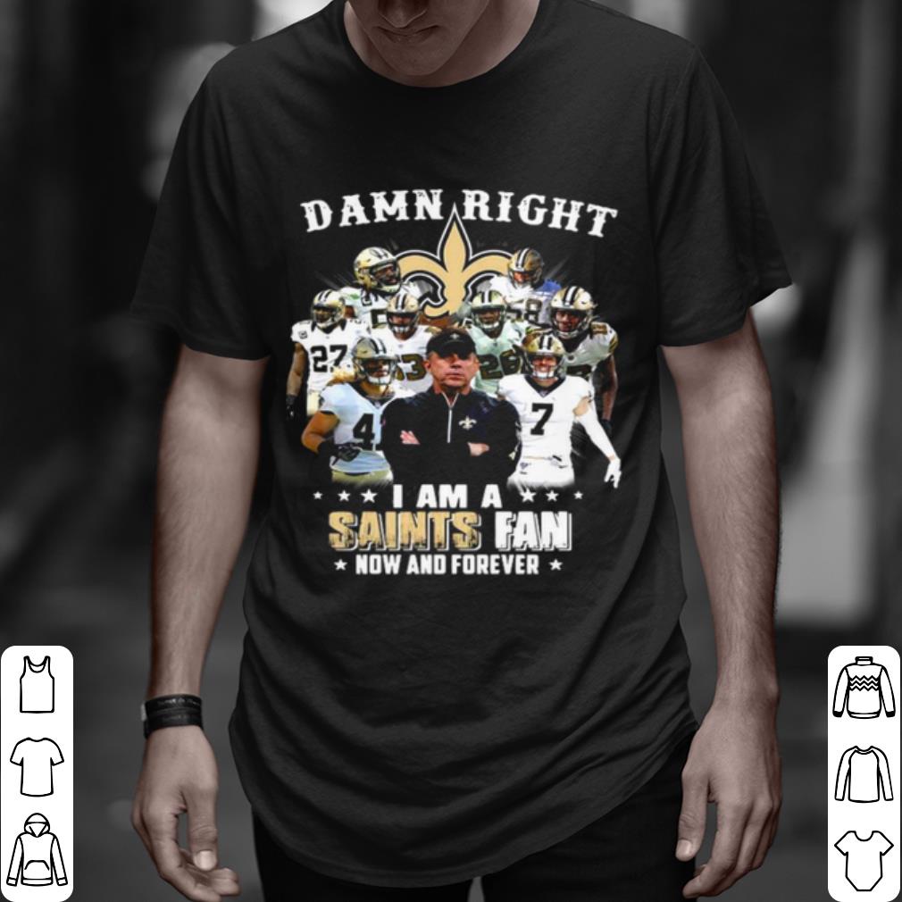 Pretty Damn Right I'm A New Orleans Saints Fan Now And Forever 2021 shirt 7