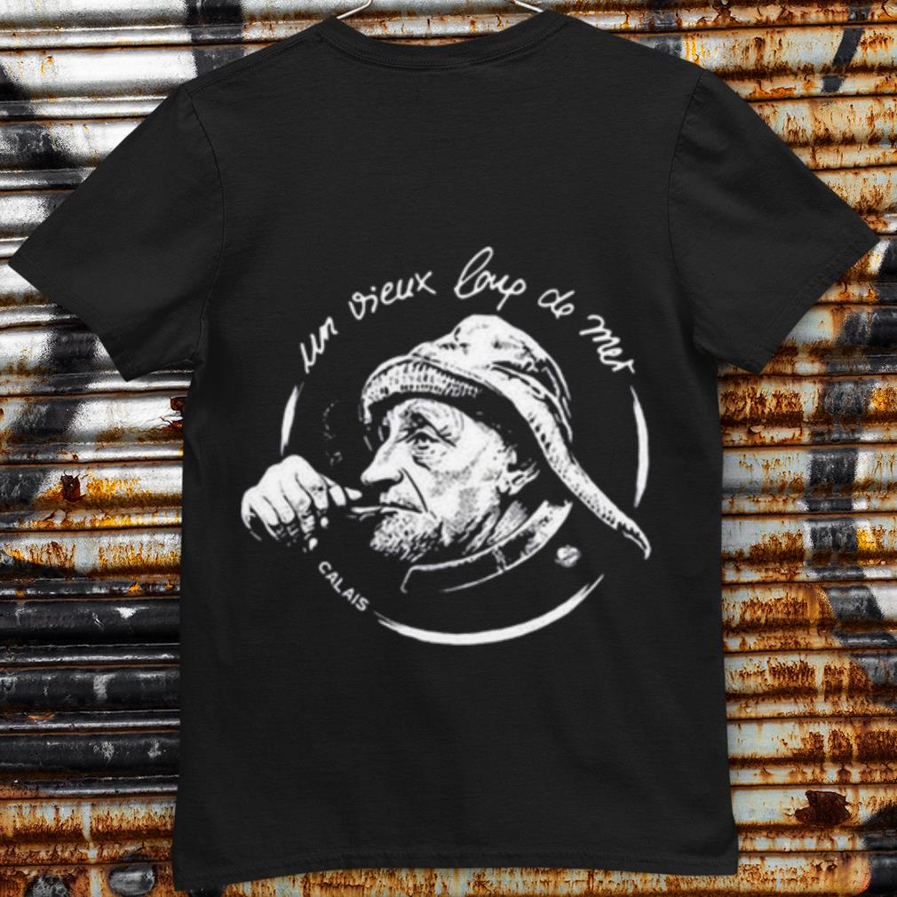 Original Un Vieux Loup De Mer Calais shirt 6