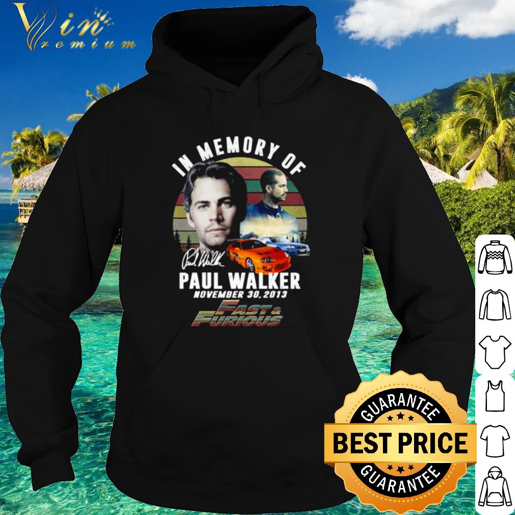 Cool Fast And Furious In Memory Of Paul Walker Signature shirt