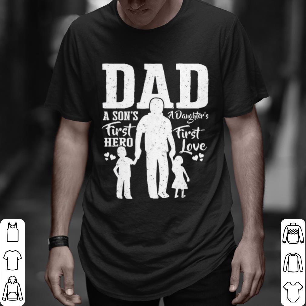Pretty Dad A Son's First Hero A Daughter's First Love shirt 6