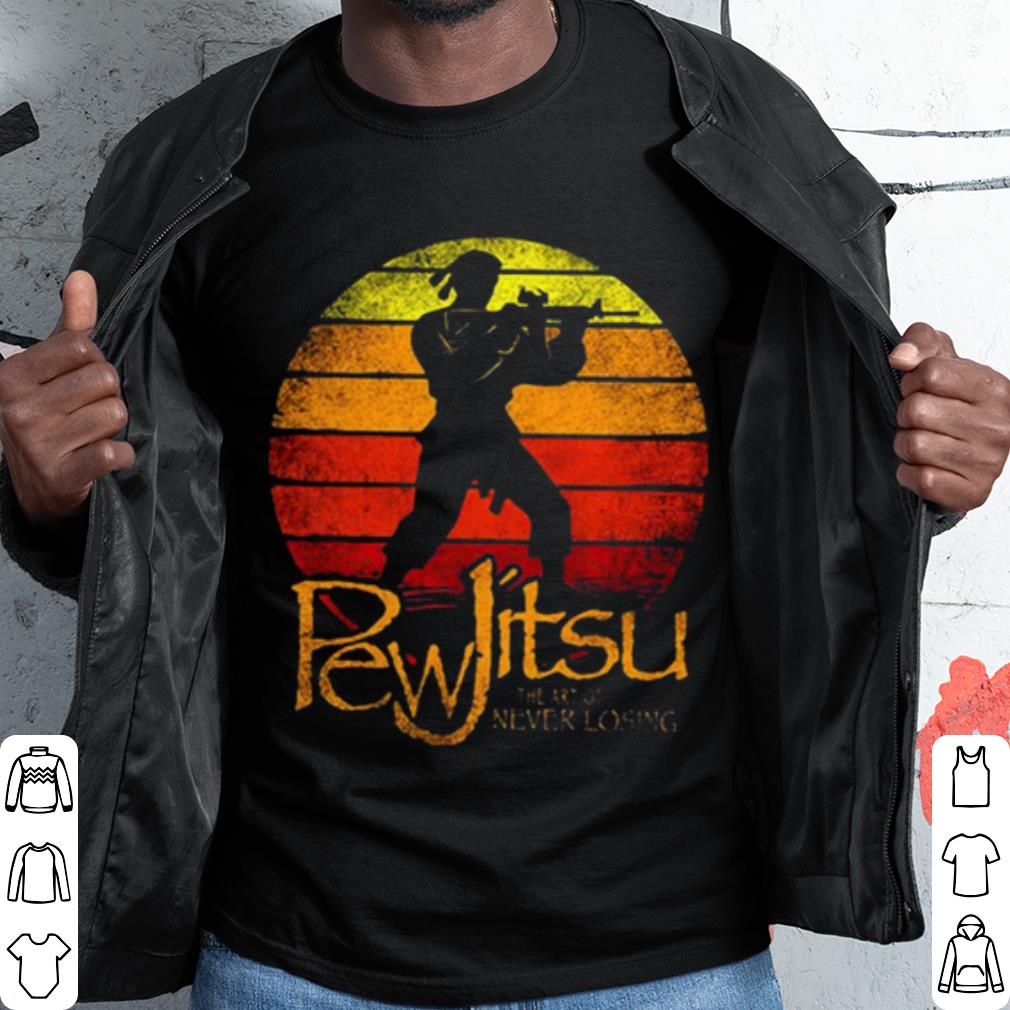 Top Pew Jitsu The Art Of Never Losing Vintage shirt 6