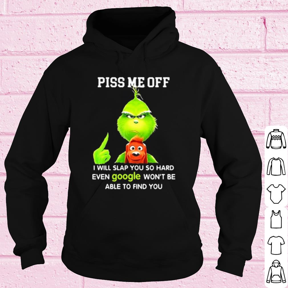 Pretty The Grinch Piss Me Off I Will Slap You So Hard Even Google shirt