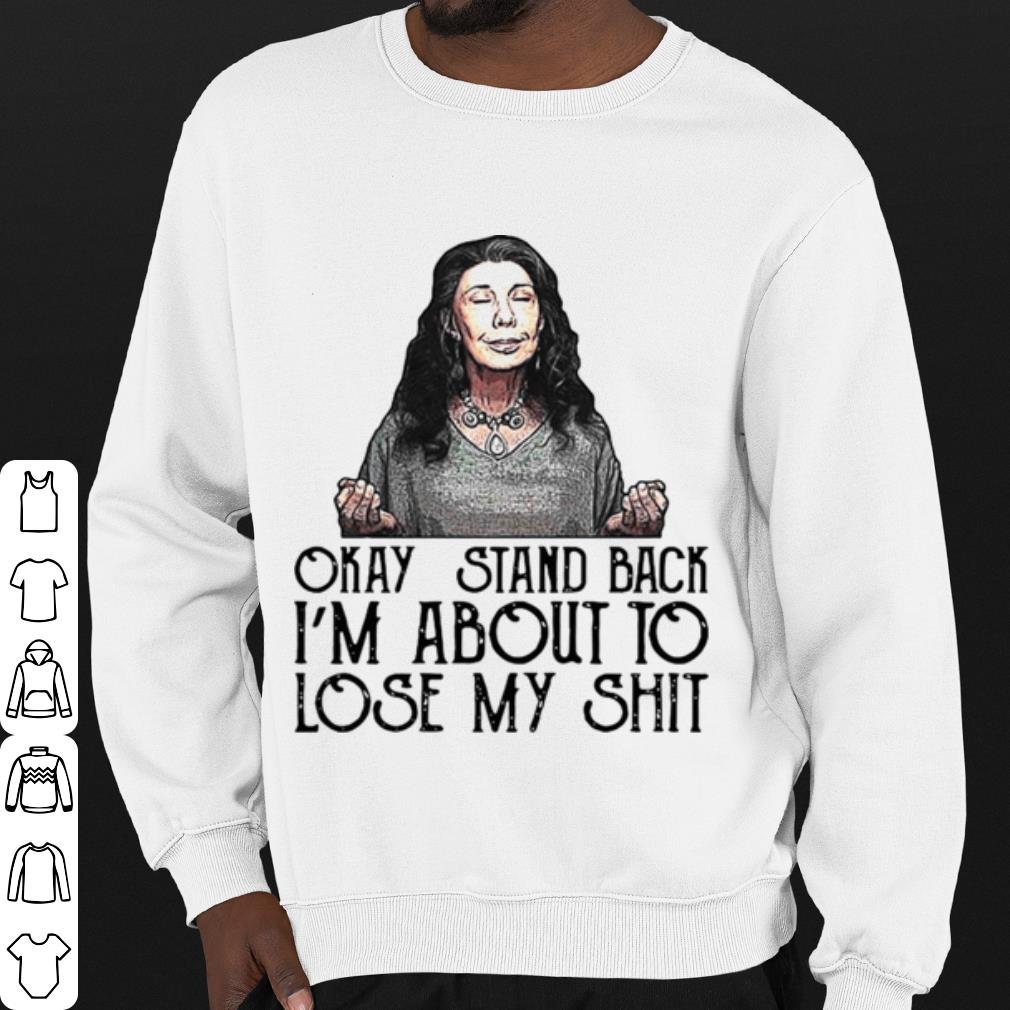Top Frankie Okay Stand Back I’m About To Lose My Shit shirt