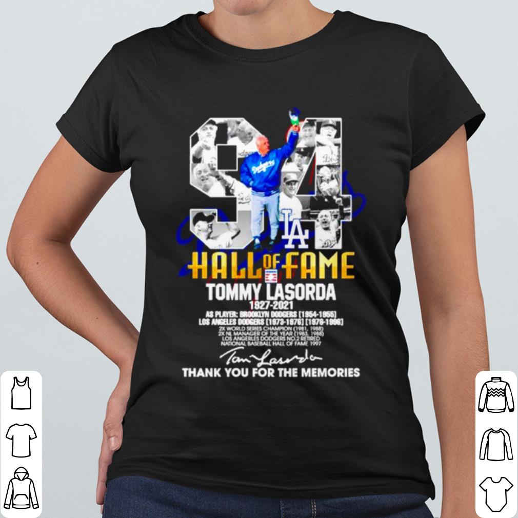 Pretty 94 Hall Of Fame Tommy Lasorda 1927 2021 Thank The Memories Signature shirt
