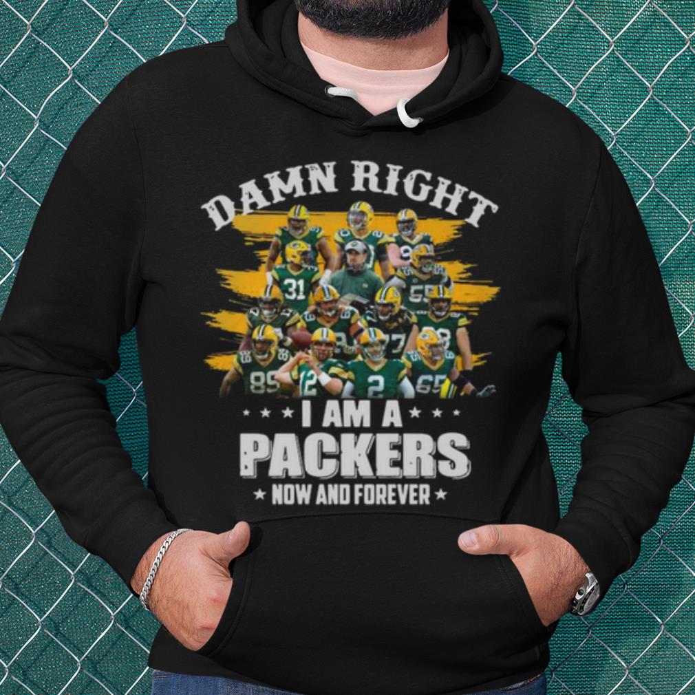 Cool Damn Right Im A Packers Now And Forever 2021 shirt