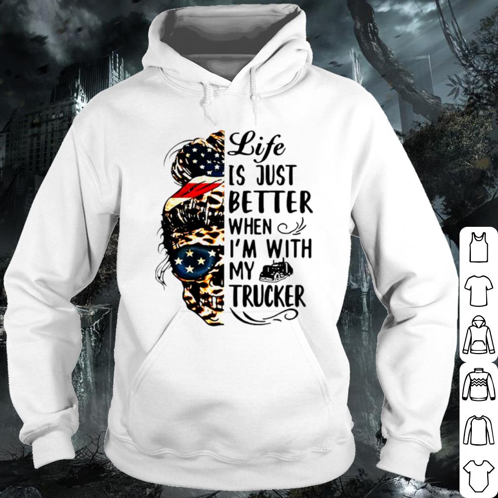 Original Skull Girl Life Is Better When I'm With Trucker shirt