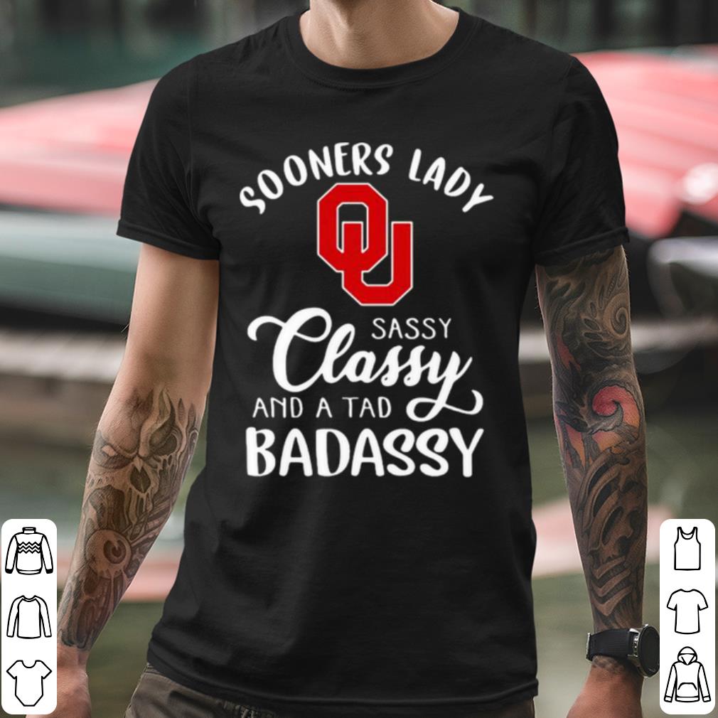 Cool Sooners Lady Sassy Classy And A Tad Badaddy Football shirt
