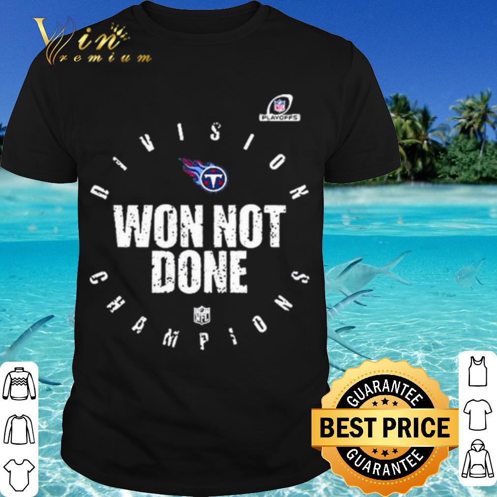 Original Tennessee Titans 2020 Won Not Done shirt 7