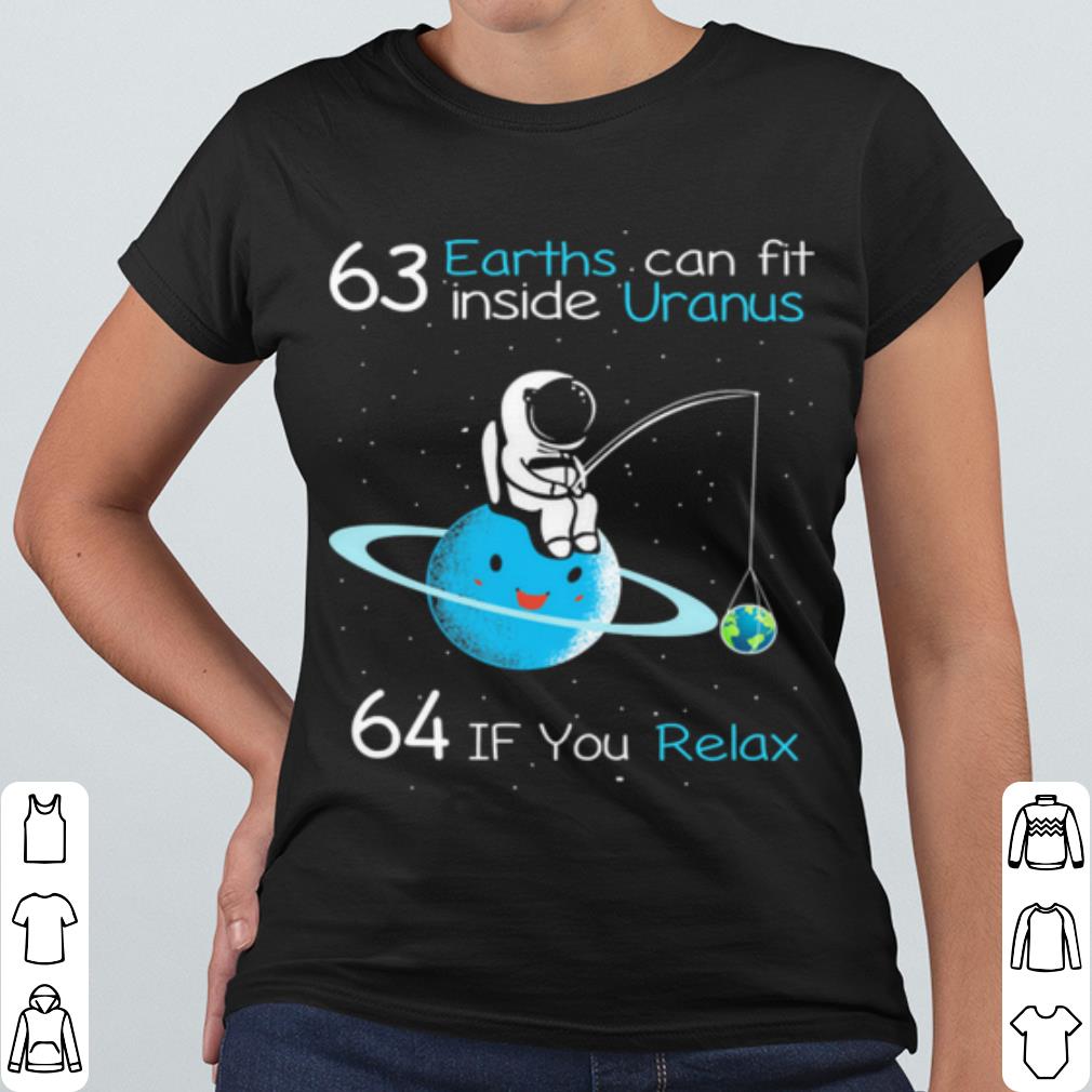 Pretty 63 Earths Can Fit Inside Uranus 64 If You Relax shirt