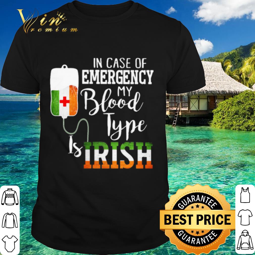 Cool In Case Of Emergency My Blood Type Is Irish shirt 7