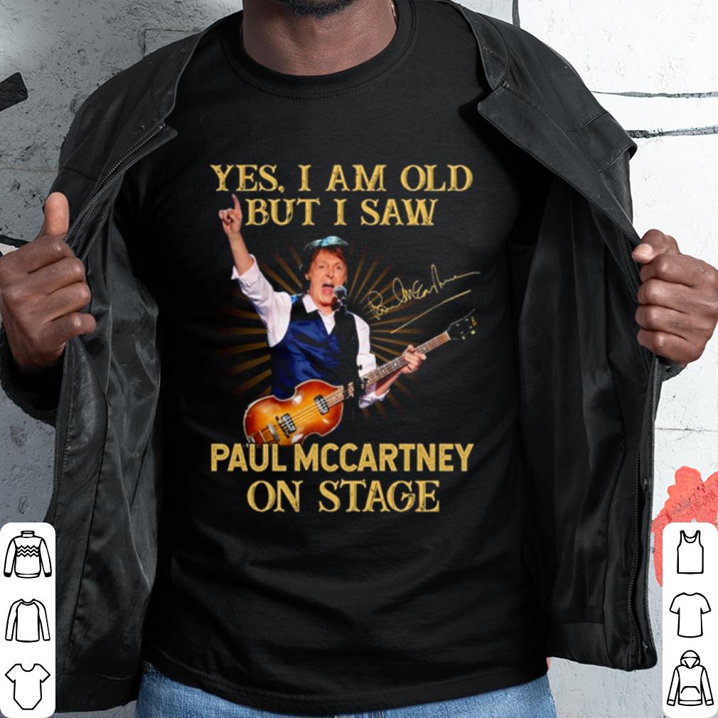 Top Yes I Am Old But I Saw Paul Mccartney On Stage shirt 6