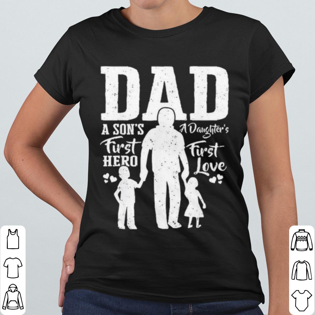 Pretty Dad A Son's First Hero A Daughter's First Love shirt
