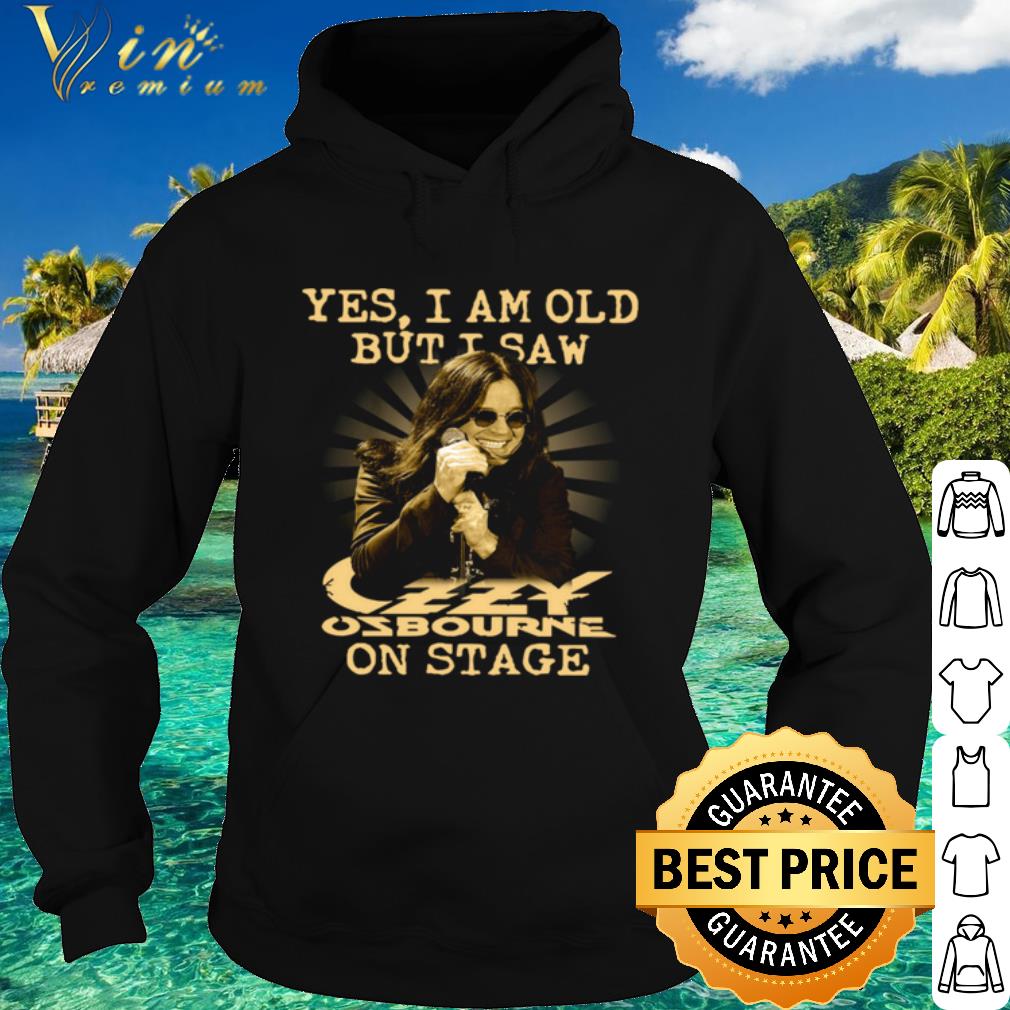 Pretty Yes I Am Old But I Saw Ozzy Osbourne On Stage shirt
