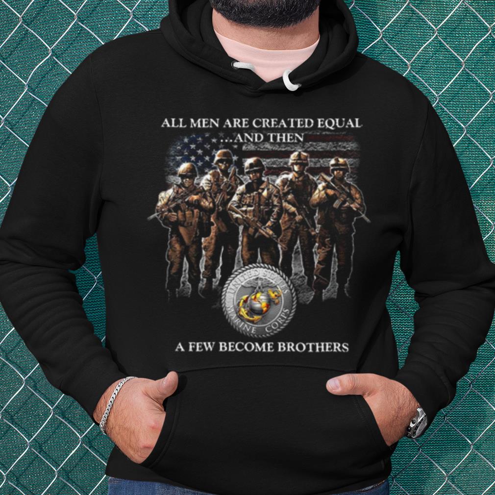 Top All Men Are Created Equal And Then A Few Become Brothers shirt