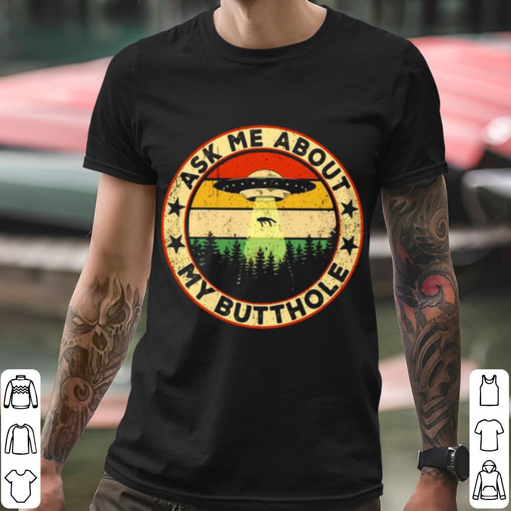 Original Ask Me About My Butthole UFO Vintage shirt