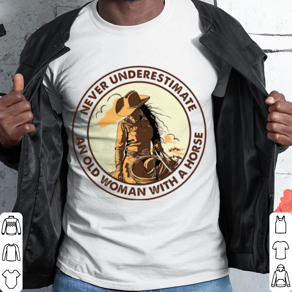 Top Never Underestimate An Old Woman With A Horse shirt 6