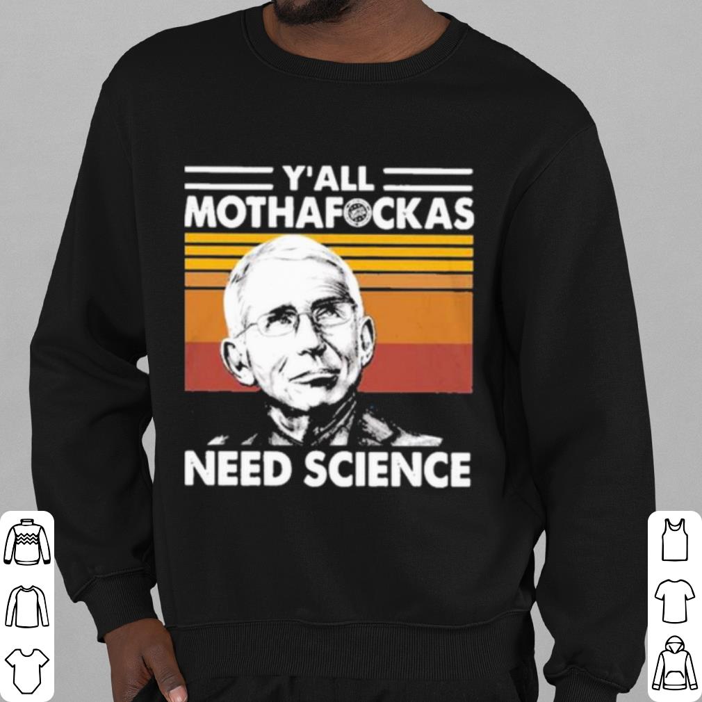 Top Dr Fauci Y'all Mothafockas need Science vinatge shirt
