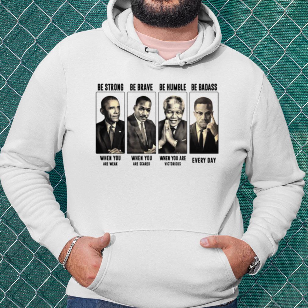 Cool America President Be Strong Be Brave Be Humble And Be Badass shirt