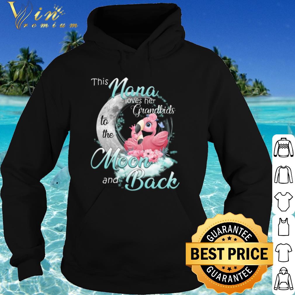 Original Flamingo This Nana Loves Her Grandkids To The Moon And Back shirt