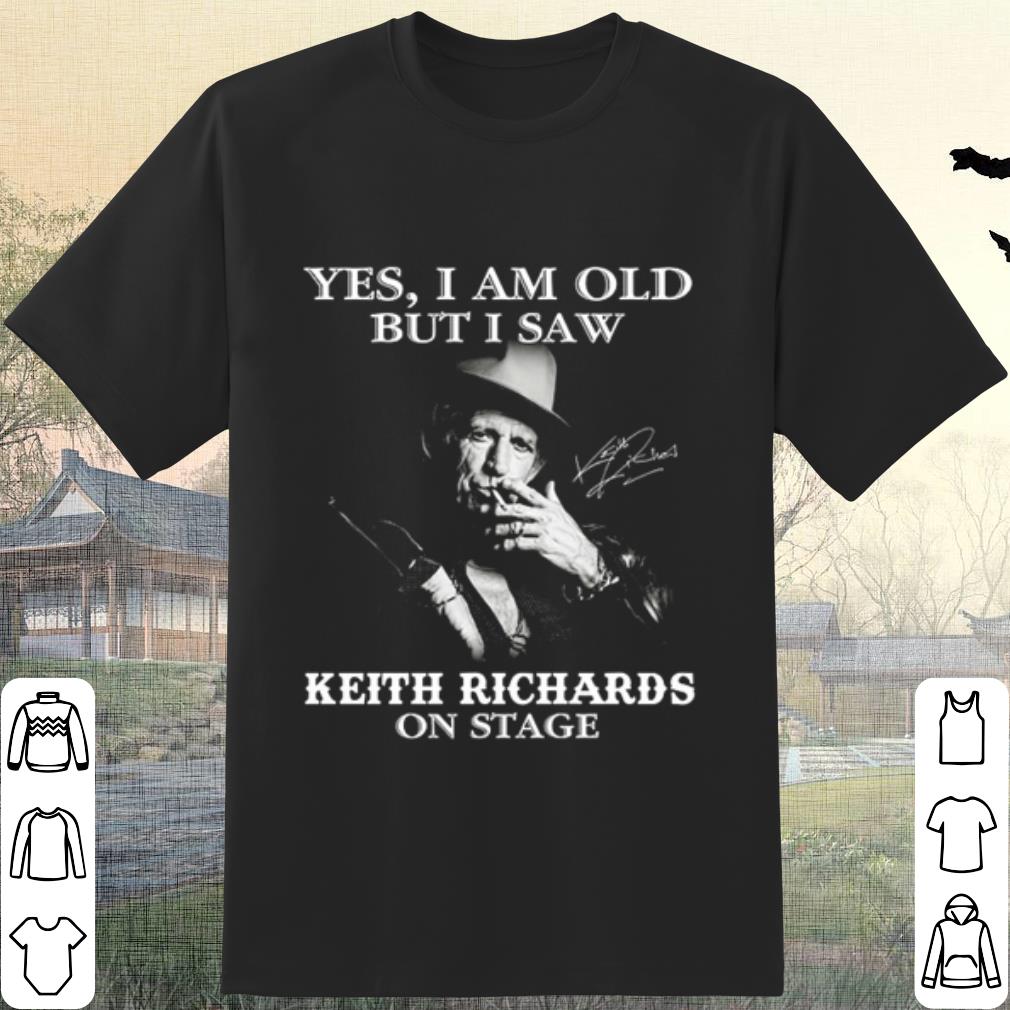 Original Yes I am old but I saw Keith Richards on stage shirt 6