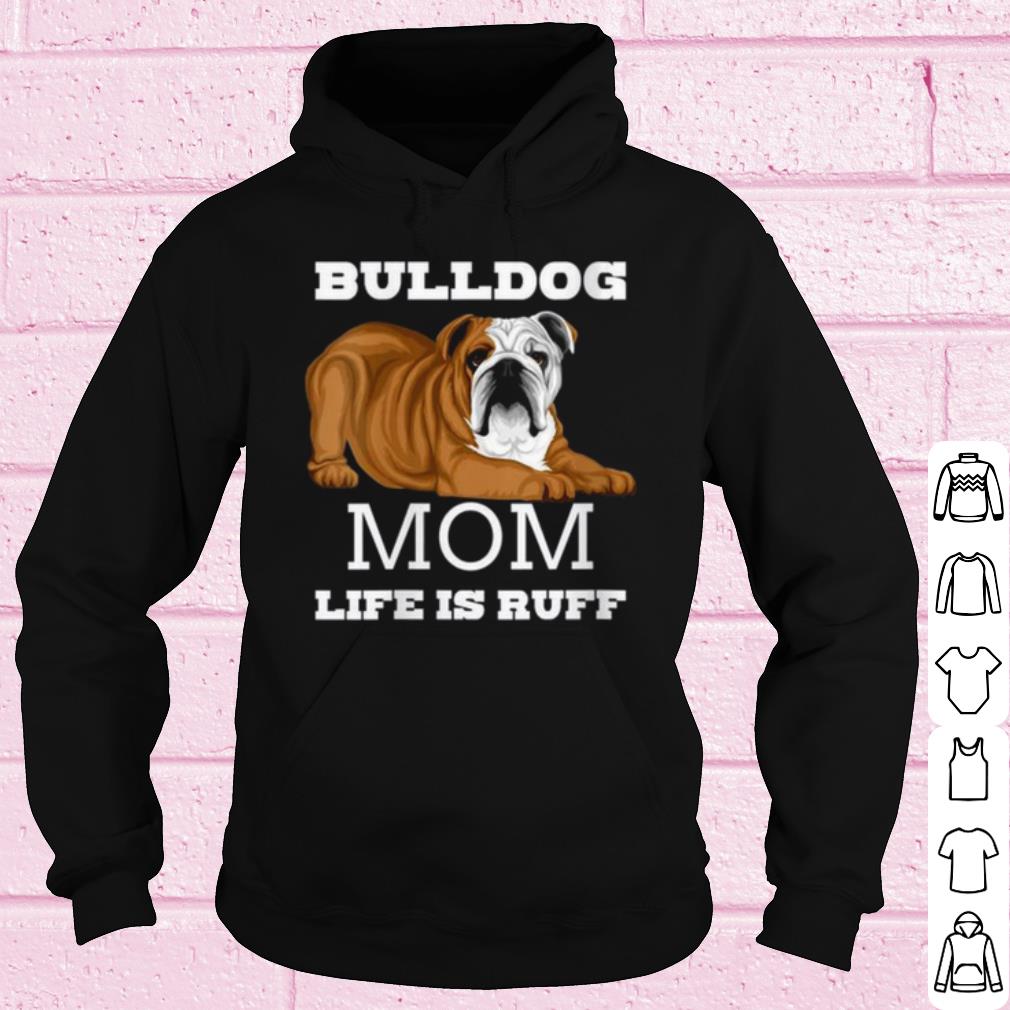 Pretty Bulldog Mom Life is Ruff shirt
