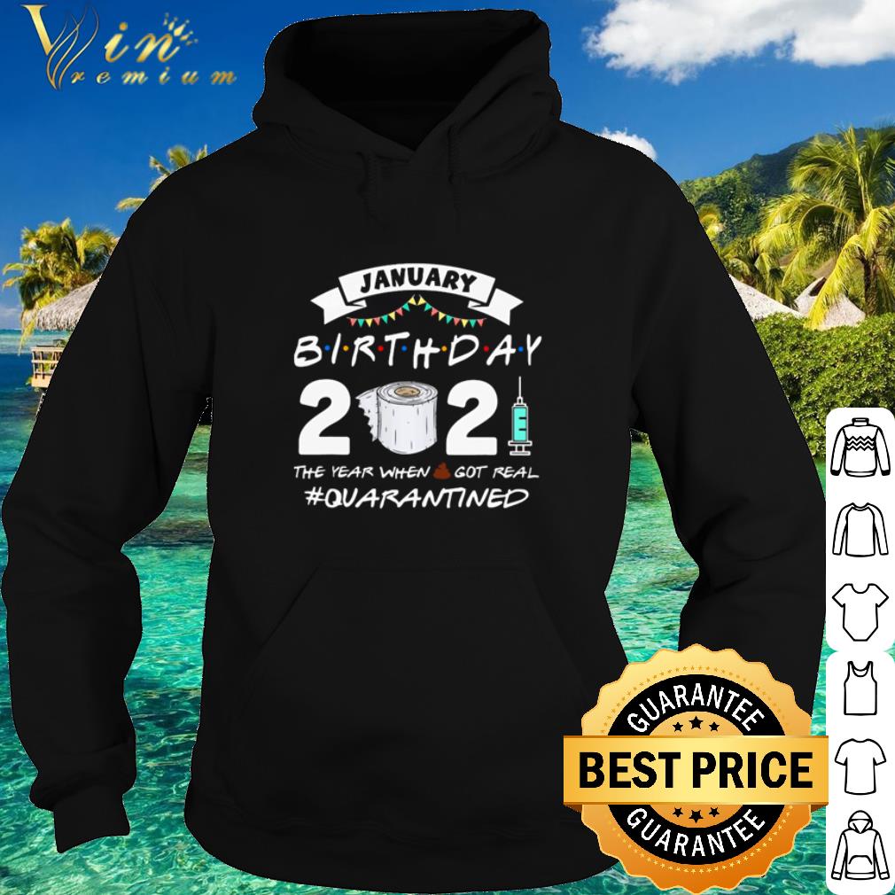 Pretty January Birthday 2021 The Year When Shit Got Real Quarantined shirt
