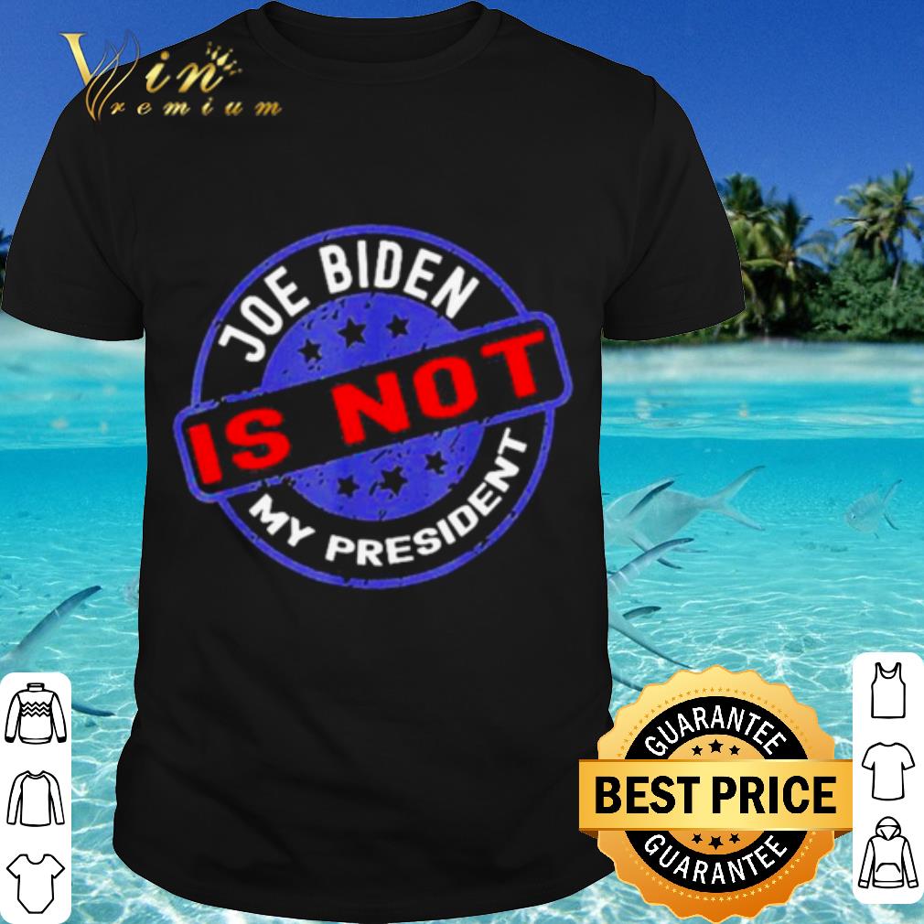 Top Biden Is Not My President Anti Joe shirt 6
