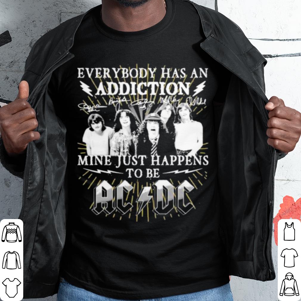 Top Everybody Has An Addiction Mine Just Happens To Be Ac Dc shirt 6