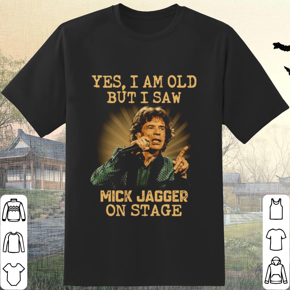 Cool Yes I Am Old But I Saw Mick Jagger On Stage shirt 7