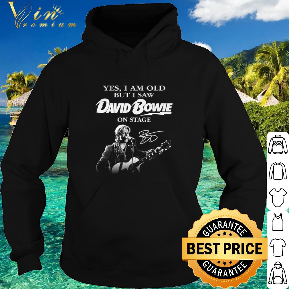 Pretty Yes I Am Old But I Saw David Bowie On Stage Signature shirt