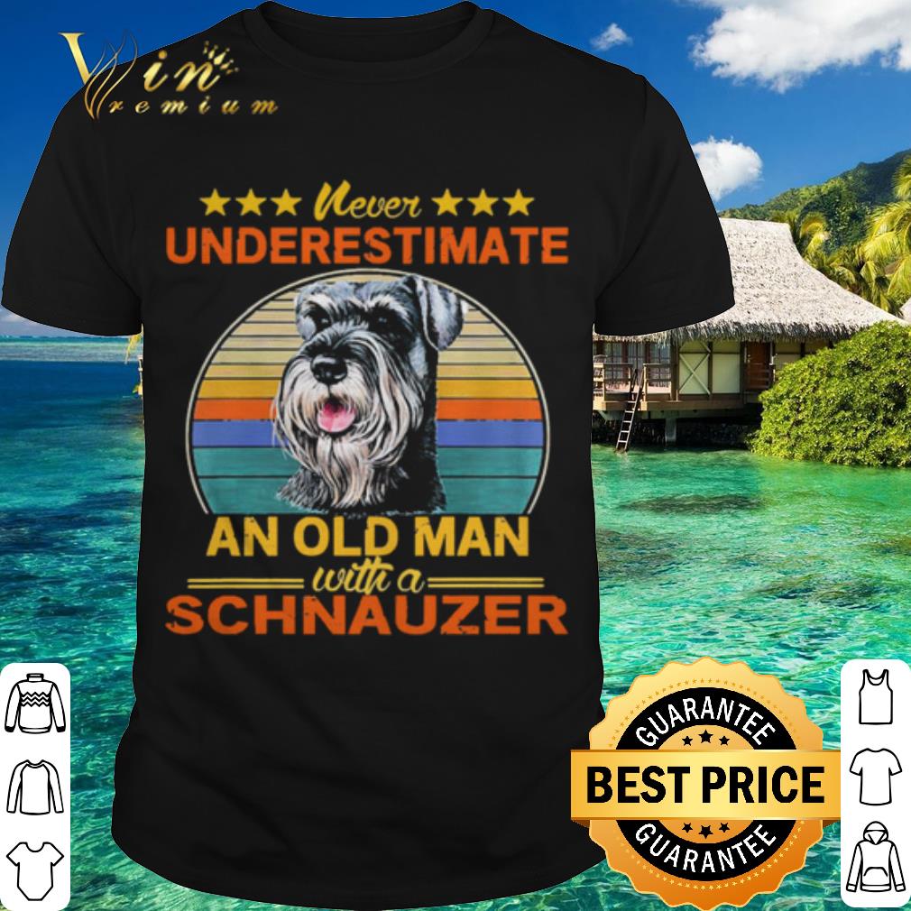 Cool Never Underestimate An Old Man With A Schnauzer Vintage shirt 7