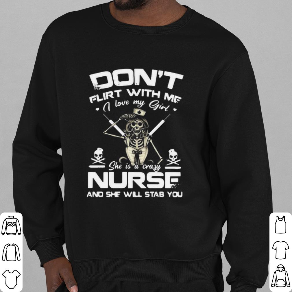 Pretty I Love My Girl She Is A Crazy Nurse And She Will Stab You shirt