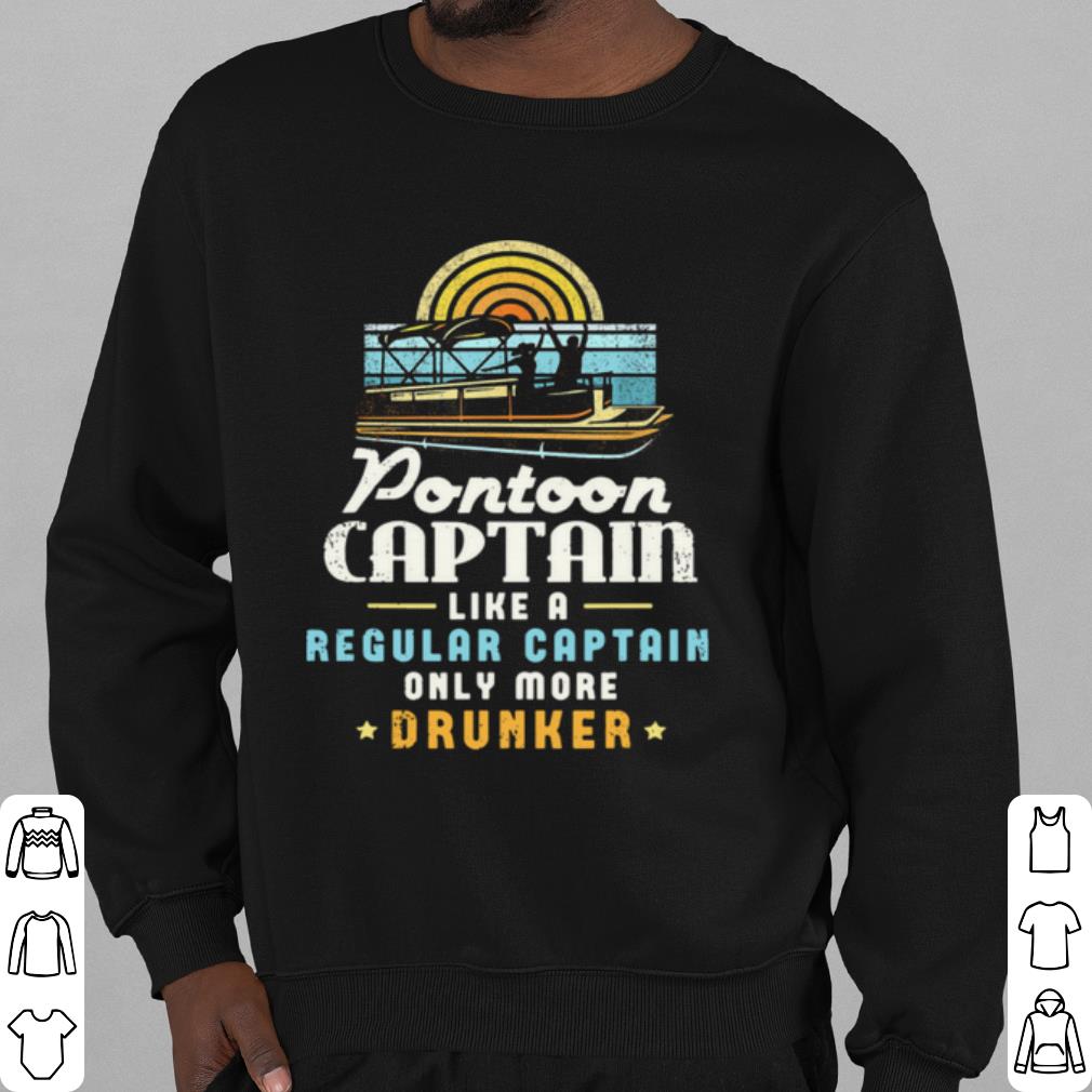 Original Pontoon Captain Like A Regular Captain Only More Drunker shirt