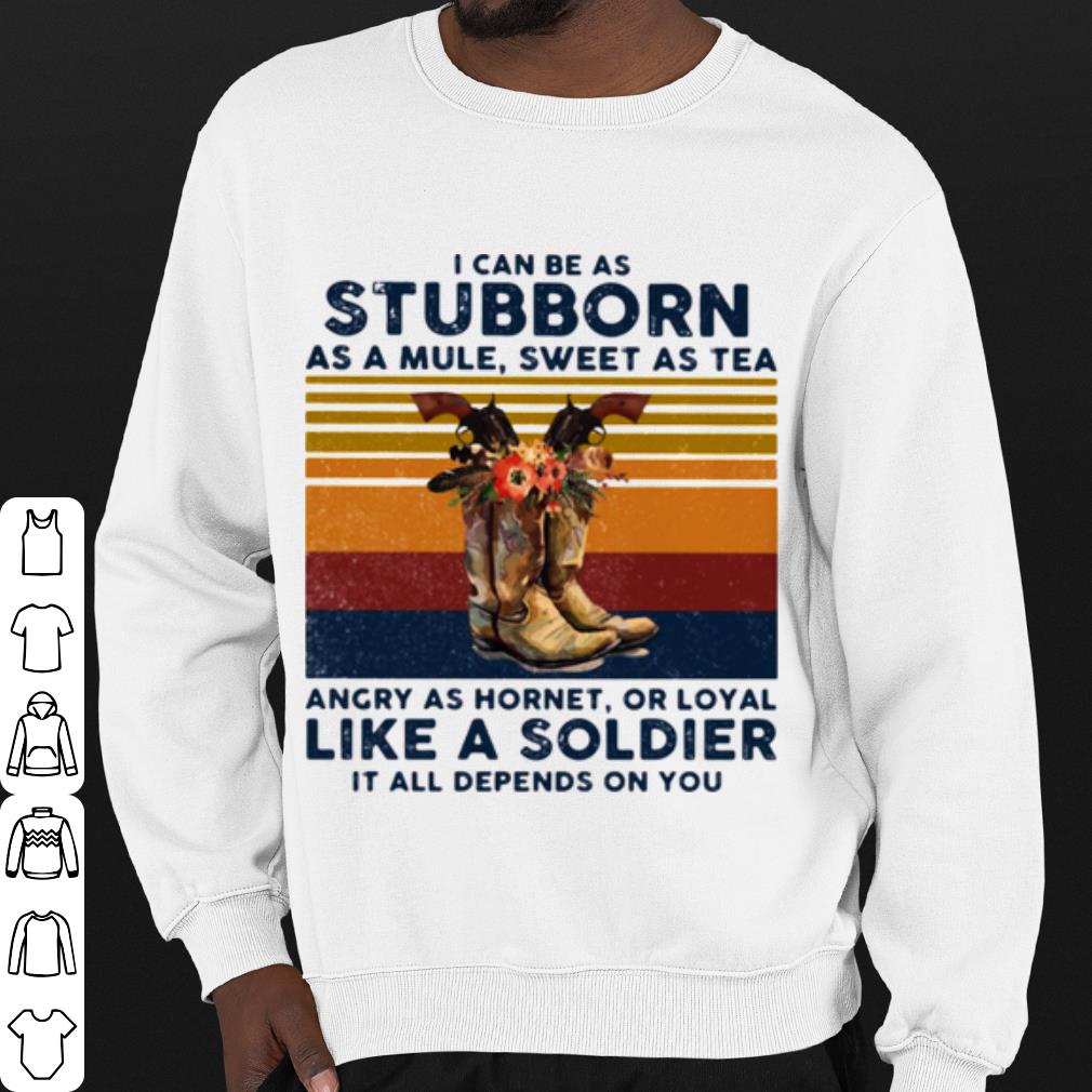 Original I Can Be A Stubborn As A Mule Sweet As A Tea Angry As Hornet Vintage shirt