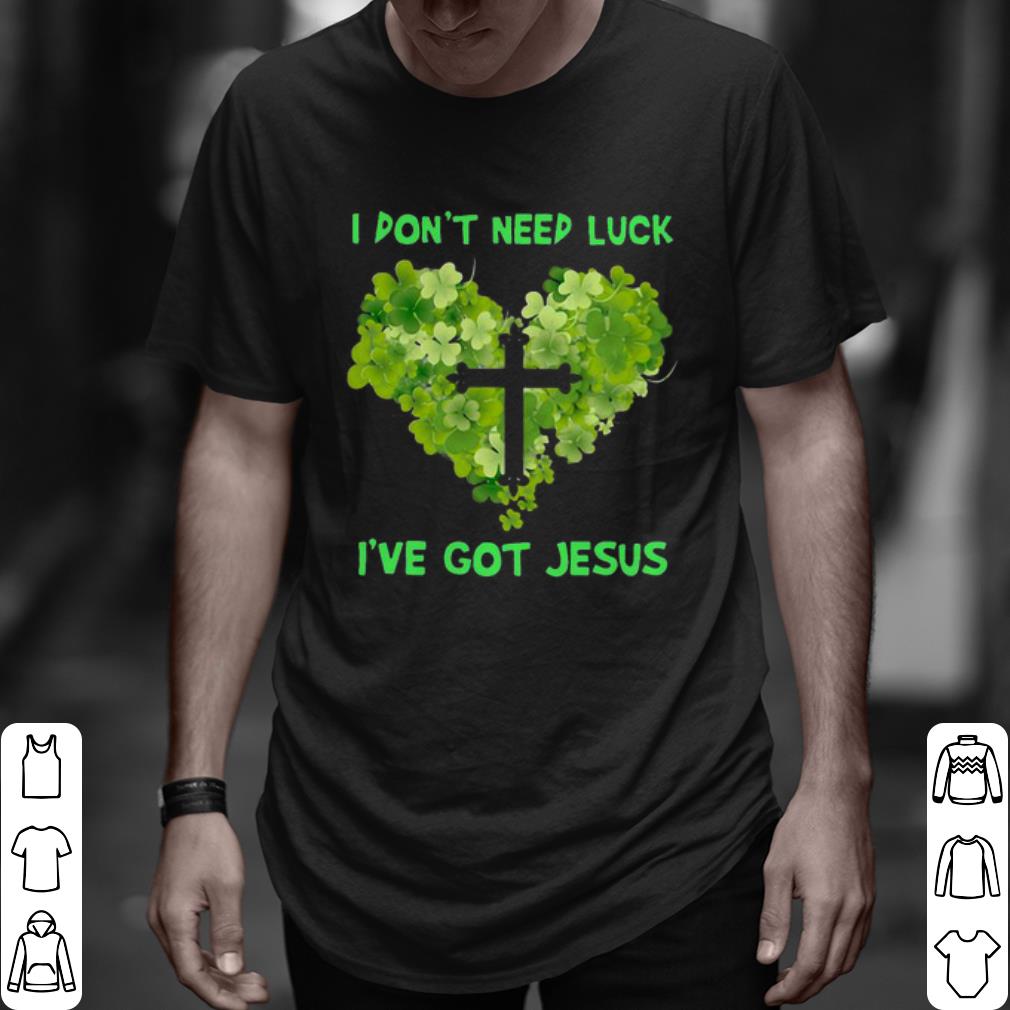 Hot I Don't Need Luck I've Got Jesus Heart St Patrick's Day shirt 9