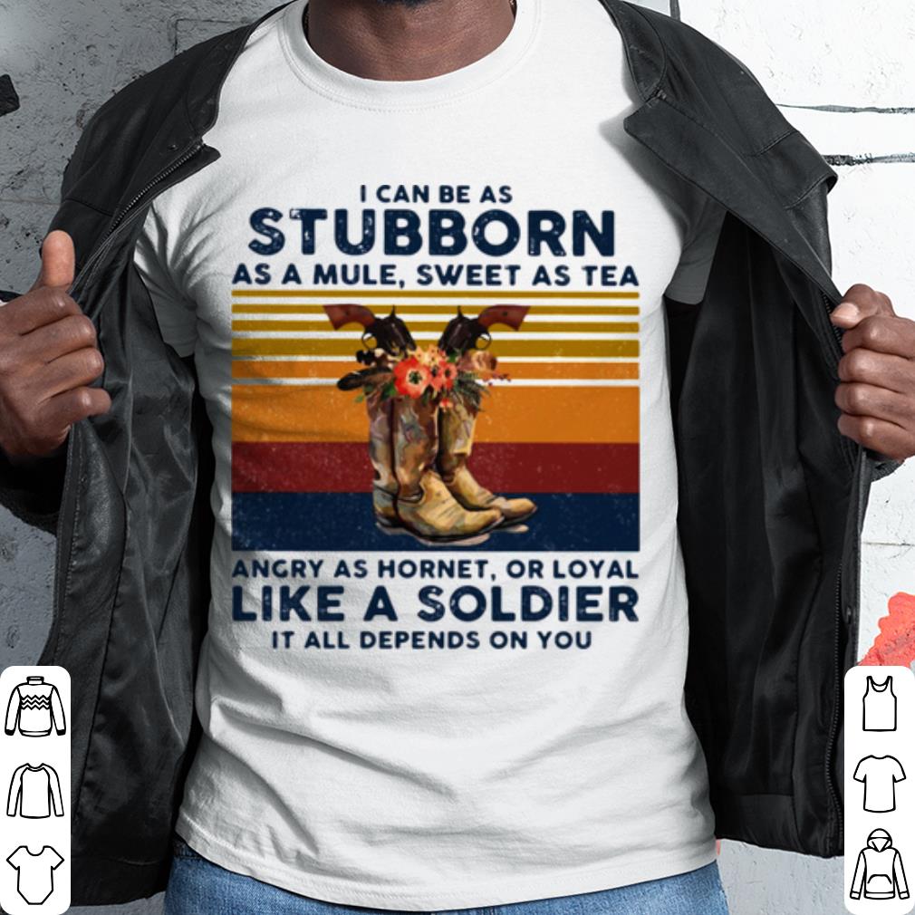 Original I Can Be A Stubborn As A Mule Sweet As A Tea Angry As Hornet Vintage shirt 7