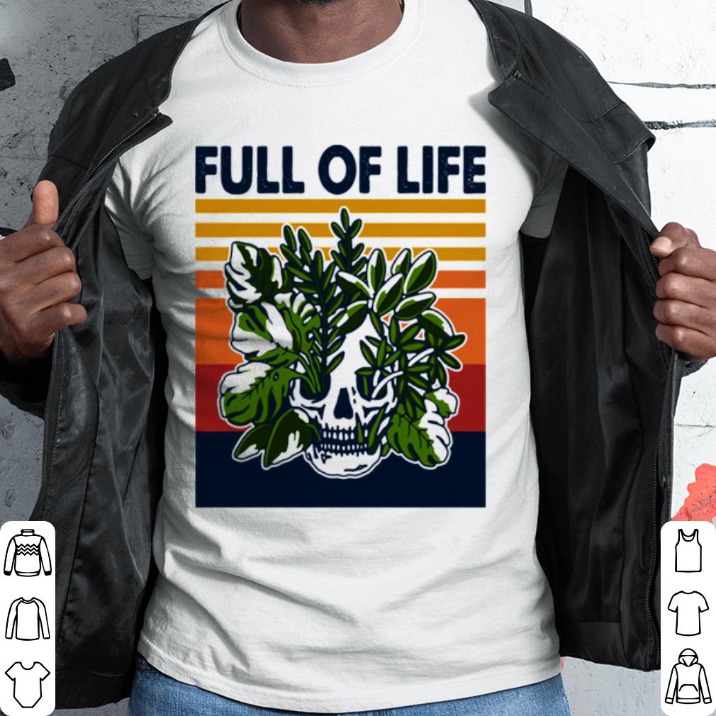 Original Full Of Life Skull Gardening Vintage shirt 7