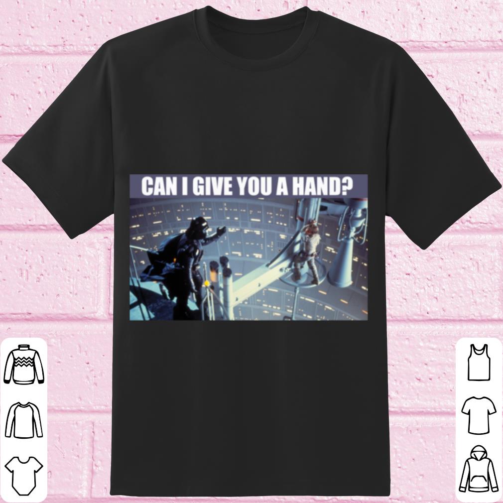 Funny Star Wars Darth Vader Can I Give You A Hand shirt 8