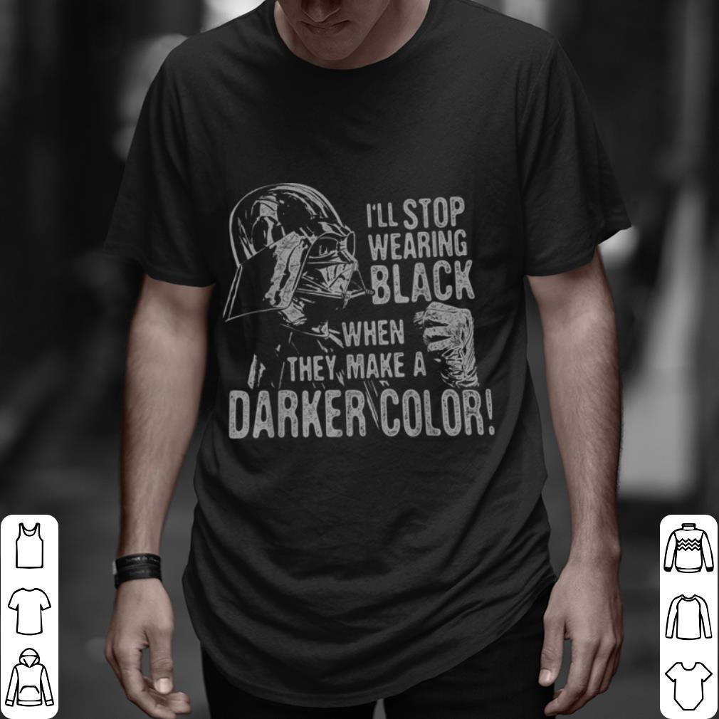 Pretty Star Wars Darth Vader I'll Stop Wearing Black When They Make A Darker Color shirt 8