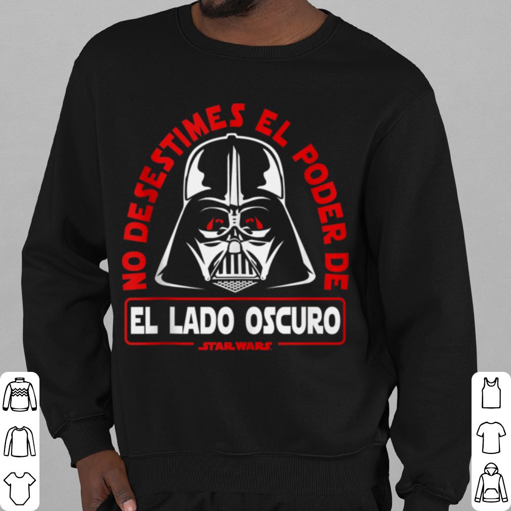 Hot Star Wars Darth Vader No Desestimes El Poder De El Lado Oscuro shirt
