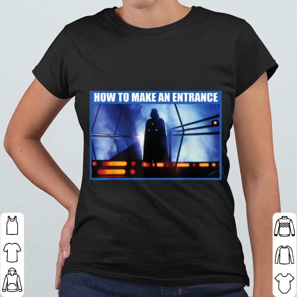 Funny Star Wars Darth Vader How to Make an Entrance shirt