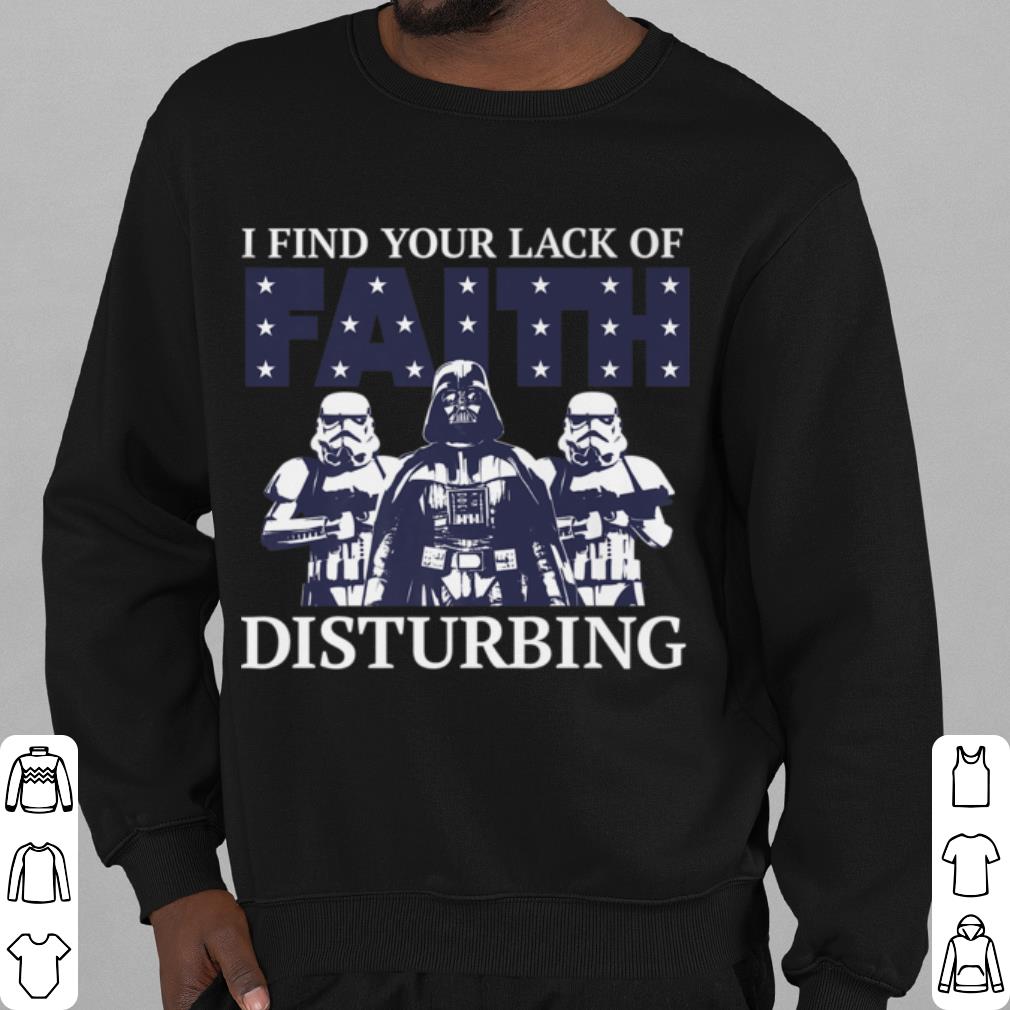 Hot Star Wars Darth Vader I Find Your Lack Of Faith Disturbing shirt