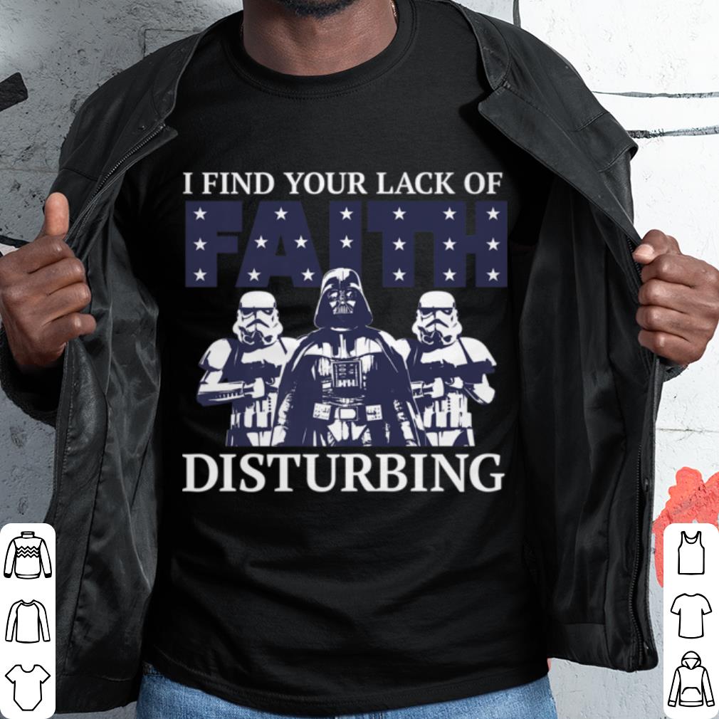 Hot Star Wars Darth Vader I Find Your Lack Of Faith Disturbing shirt 9