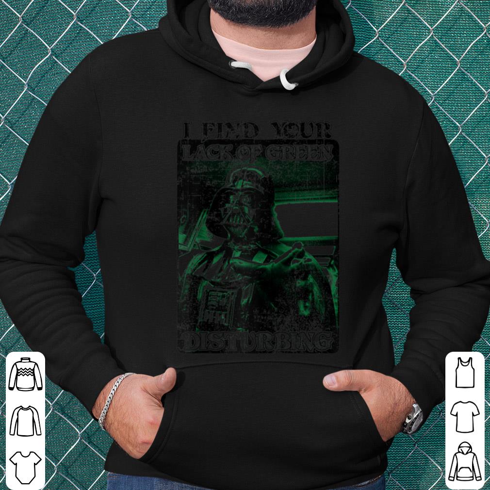 Pretty Star Wars Darth Vader I Find Your Lack Of Green Disturbing shirt