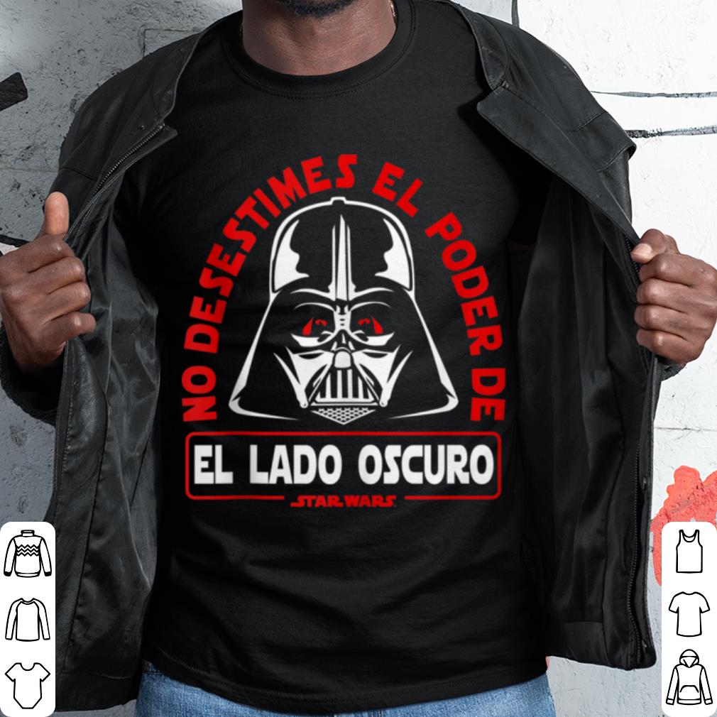 Hot Star Wars Darth Vader No Desestimes El Poder De El Lado Oscuro shirt 9