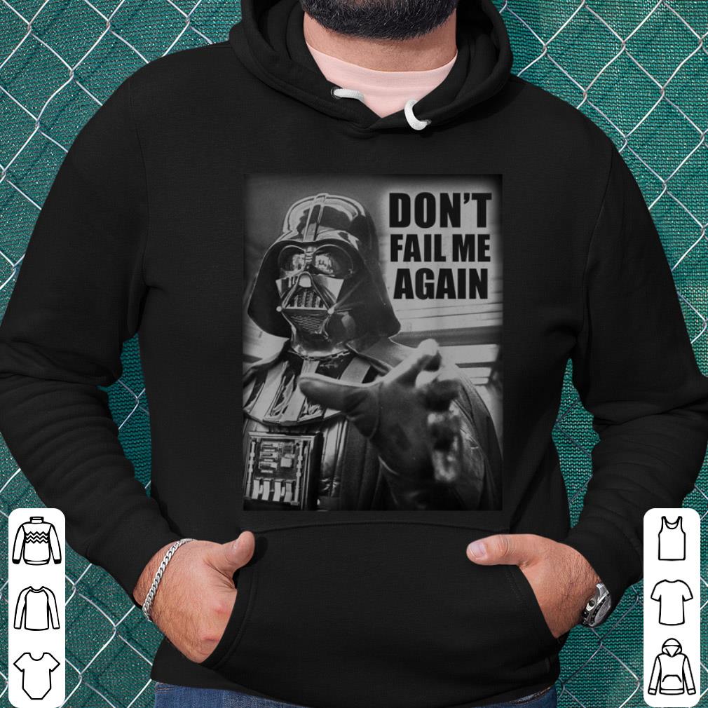 Best Star Wars Darth Vader Don't Fail Me Again Graphic shirt
