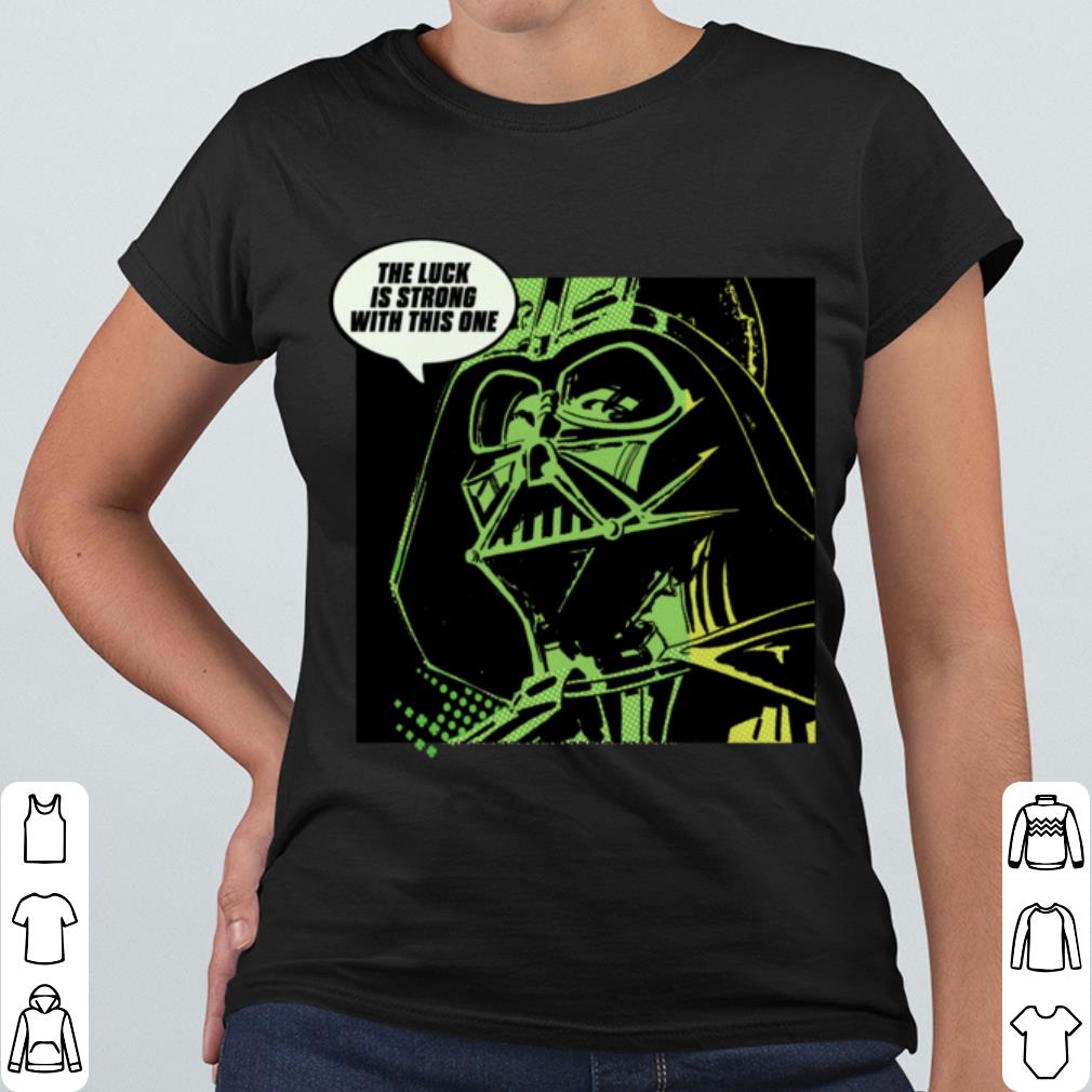 Pretty Darth Vader The luck is strong with this one Luck St. Patrick's Day shirt